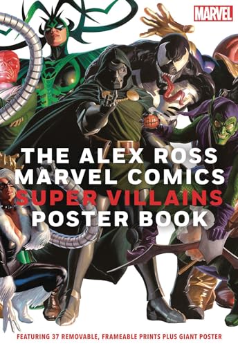 The Alex Ross Marvel Comics Super Villains Poster Book: Featuring 37 Removable, Frameable Prints Plus Giant Poster