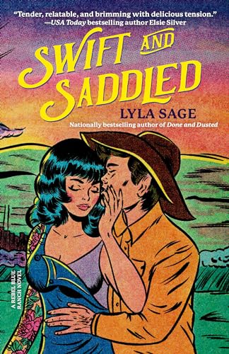 Swift And Saddled: A Rebel Blue Ranch Novel