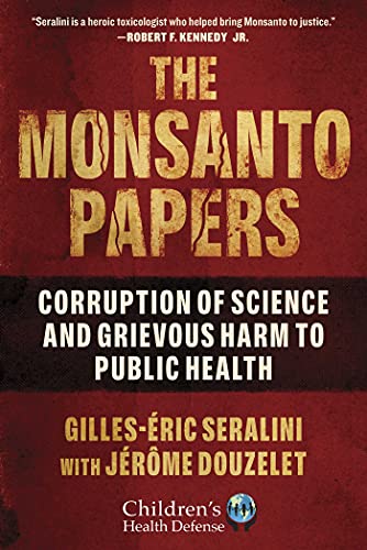 The Monsanto Papers: Corruption Of Science And Grievous Harm To Public Health