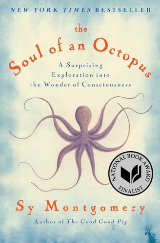 The Soul Of An Octopus: A Surprising Exploration Into The Wonder Of Consciousness