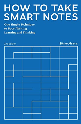 How To Take Smart Notes: One Simple Technique To Boost Writing, Learning And Thinking