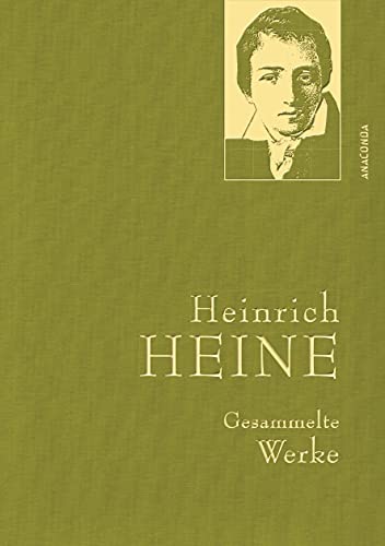 Heinrich Heine - Gesammelte Werke (Iris®-Leinen-Ausgabe): Gebunden In Feinem Leinen Mit Goldener Schmuckprägung: 1