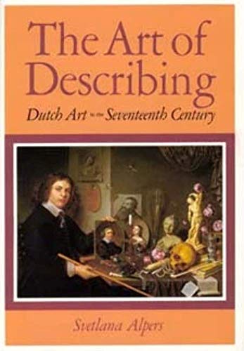 The Art Of Describing: Dutch Art In The Seventeenth Century