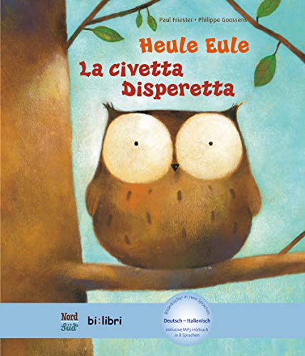 Heule Eule-La Civetta Disperetta. Con File Audio Per Il Download: Kinderbuch Deutsch-Italienisch Mit Mp3-Hörbuch Als Download