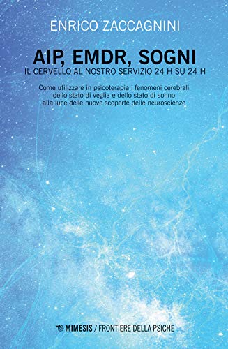 Aip, Emdr, Sogni. Il Cervello Al Nostro Servizio 24H Su 24H