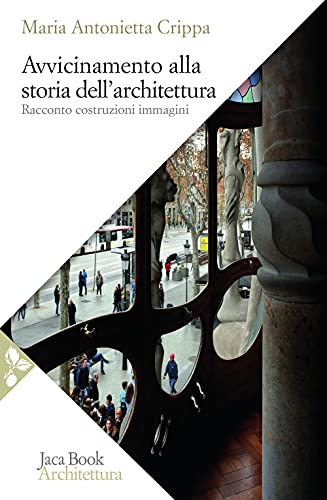 Avvicinamento Alla Storia Dell'Architettura. Racconto, Costruzioni, Immagini