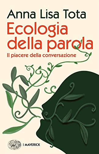 Ecologia Della Parola. Il Piacere Della Conversazione