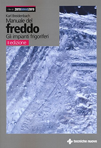 Manuale Del Freddo. Gli Impianti Frigoriferi