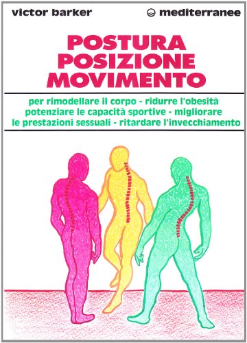 Postura, Posizione, Movimento Per Potenziare Le Prestazioni Sessuali, Rimodellare Il Corpo, Ritardare L'Invecchiamento, Ridurre L'Obesità, Sviluppare