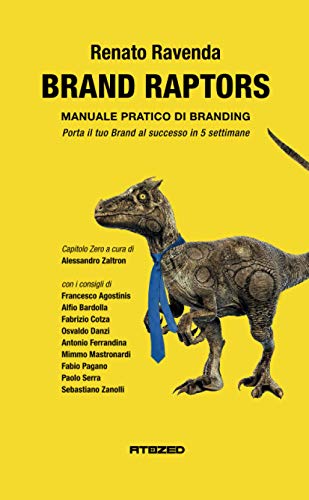 Brand Raptors: Manuale Pratico Di Branding - Positioning - Perceptioning - Identity - Image
