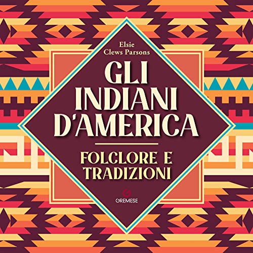 Gli Indiani D'America. Folclore E Tradizioni
