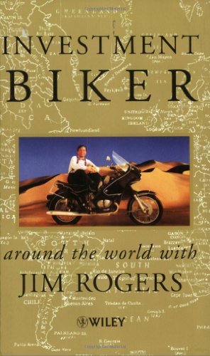 Investment Biker: Around The World With Jim Rogers