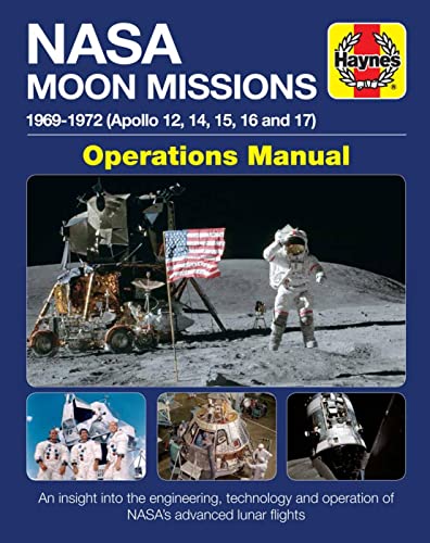 Haynes Nasa Moon Missions 1969-1972 (Apollo 12, 14, 15, 16 And 17) Operations Manual: An Insight Into The Engineering, Technology And Operation Of Nas