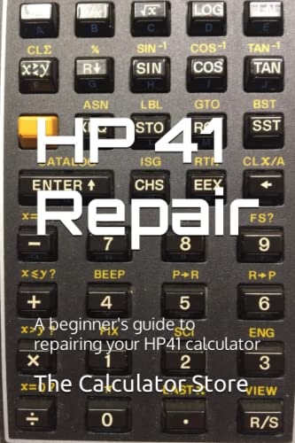 Hp41 Repair: A Beginner'S Guide To Repairing Your Hp41 Calculator
