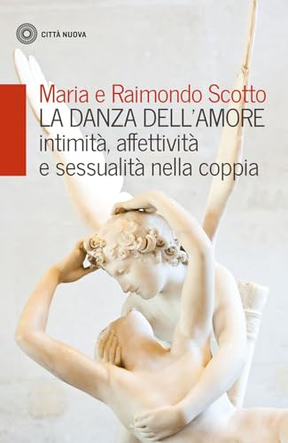 La Danza Dell'Amore. Intimità, Affettività E Sessualità Nella Coppia