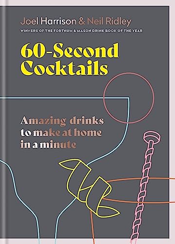 60 Second Cocktails: Amazing Drinks To Make At Home In A Minute