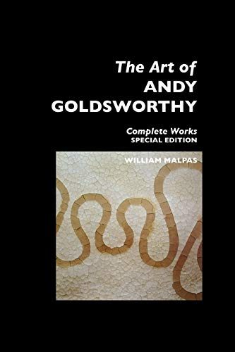 The Art Of Andy Goldsworthy: Complete Works: Complete Works: Special Edition