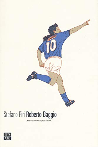 Roberto Baggio. Avevo Solo Un Pensiero