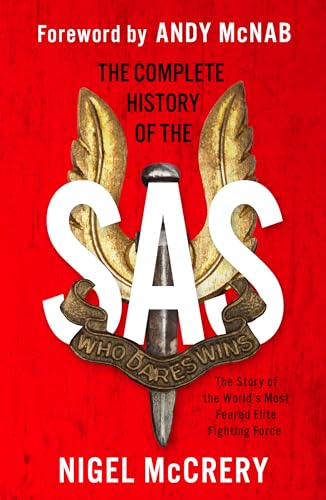 The Complete History Of Sas: The Story Of The World'S Most Feared Elite Fighting Force