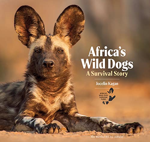 Africa'S Wild Dogs: A Survival Story