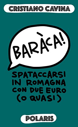 Baràca! Spataccarsi In Romagna Con Due Euro (O Quasi)