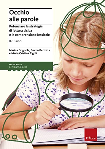 Occhio Alle Parole. Potenziare Le Strategie Di Lettura Visiva E La Comprensione Lessicale (8-13 Anni)