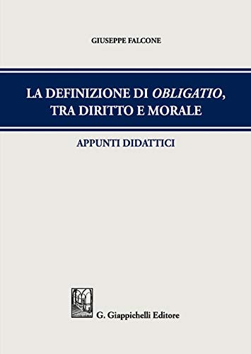 La Definizione Di Obligatio, Tra Diritto E Morale. Appunti Didattici