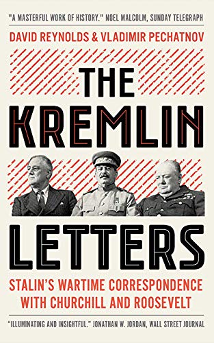 The Kremlin Letters: Stalin'S Wartime Correspondence With Churchill And Roosevelt