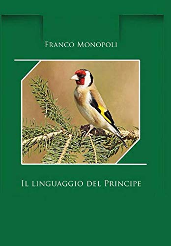 Il Linguaggio Del Principe: Allevare Il Cardellino