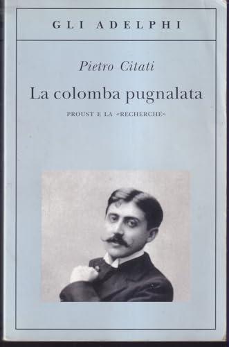 La Colomba Pugnalata. Proust E La «Recherche»