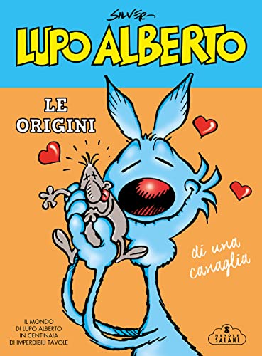 Lupo Alberto. Le Origini Di Una Canaglia