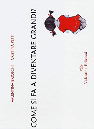 Come Si Fa A Diventare Grandi? Ediz. Illustrata