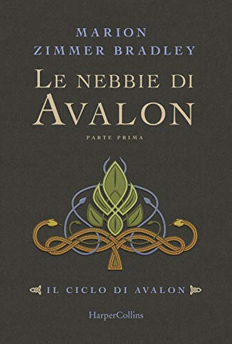 Le Nebbie Di Avalon. Il Ciclo Di Avalon. Parte Prima