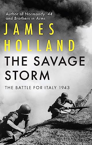 The Savage Storm: The Battle For Italy 1943