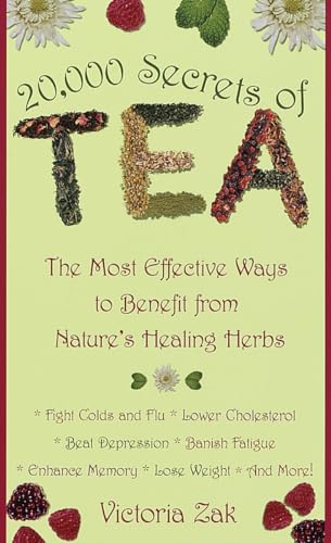 20,000 Secrets Of Tea: The Most Effective Ways To Benefit From Nature'S Healing Herbs