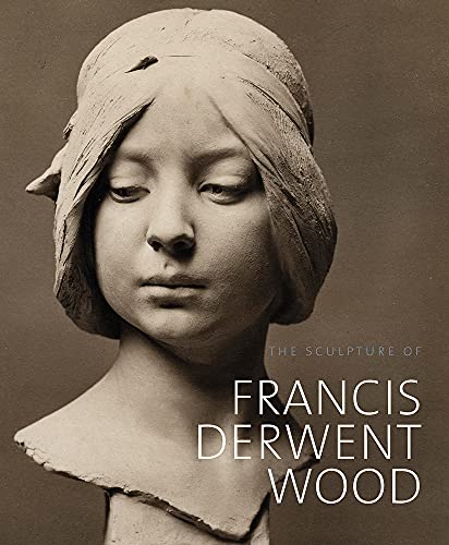 The Sculpture Of Francis Derwent Wood