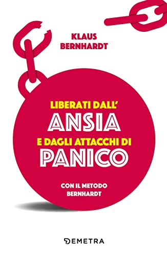 Liberati Dall'Ansia E Dagli Attacchi Di Panico Con Il Metodo Bernhardt