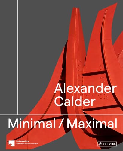 Alexander Calder: Minimal Maximal