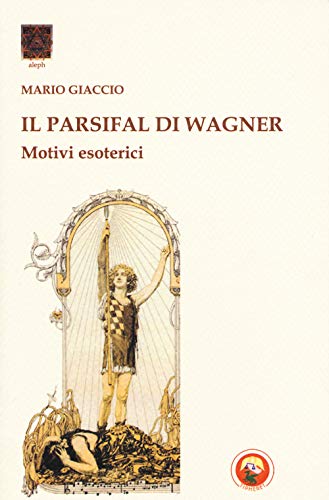 Il Parsifal Di Wagner. Motivi Esoterici