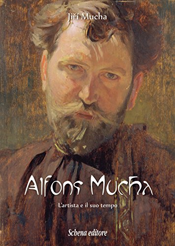 Alfons Mucha. L'Artista E Il Suo Tempo