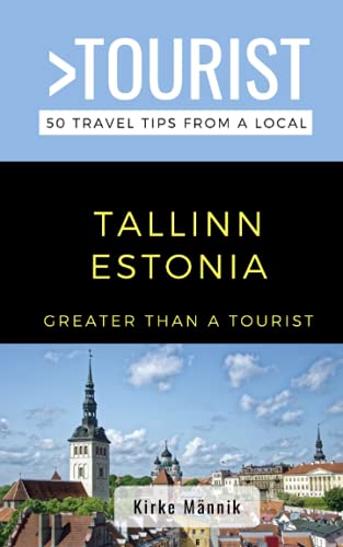 Greater Than A Tourist-Tallinn Estonia: 50 Travel Tips From A Local