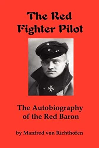 The Red Fighter Pilot: The Autobiography Of The Red Baron