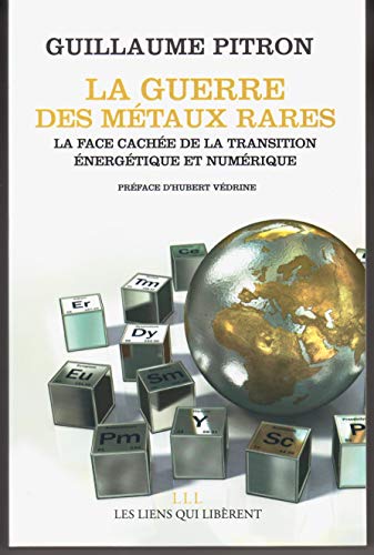 La Guerre Des Métaux Rares: La Face Cachée De La Transition Énergétique Et Numérique