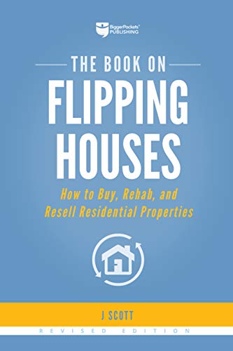 The Book On Flipping Houses: How To Buy, Rehab, And Resell Residential Properties