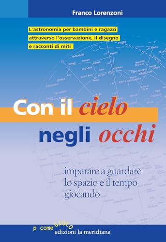 Con Il Cielo Negli Occhi. Imparare E Guardare Lo Spazio E Il Tempo Giocando