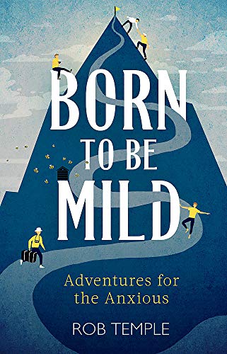 Born To Be Mild: Adventures For The Anxious