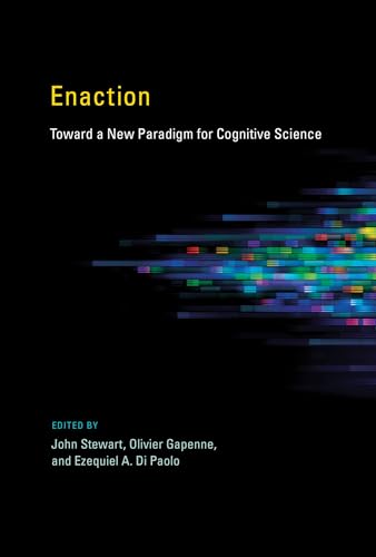 Enaction: Toward A New Paradigm For Cognitive Science
