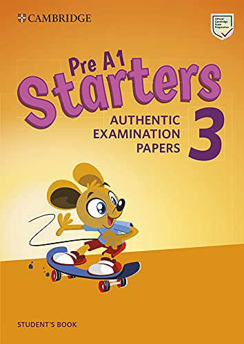 Cambridge English Young Learners. Tests. Starters. Student'S Book. Per La Scuola Media. Con Espansione Online (Vol. 3): Authentic Examination Papers