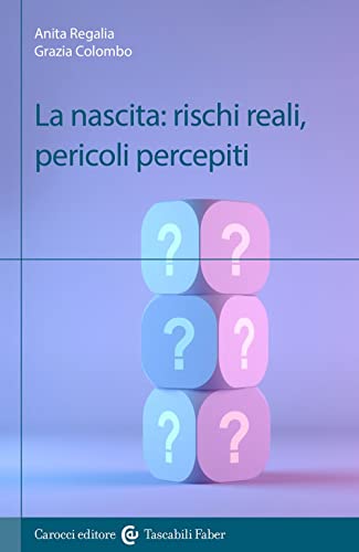 La Nascita: Rischi Reali, Pericoli Percepiti