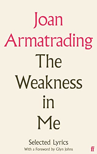 The Weakness In Me: The Selected Lyrics Of Joan Armatrading